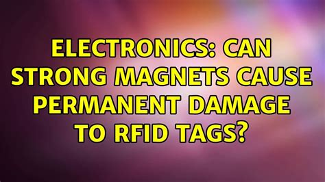 permanently disable a rfid tag magnet|can strong magnets damage rfid.